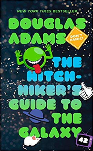 The Hitchhiker's Guide to the Galaxy by Douglas Adams